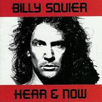 Billy Squier : Hear and Now